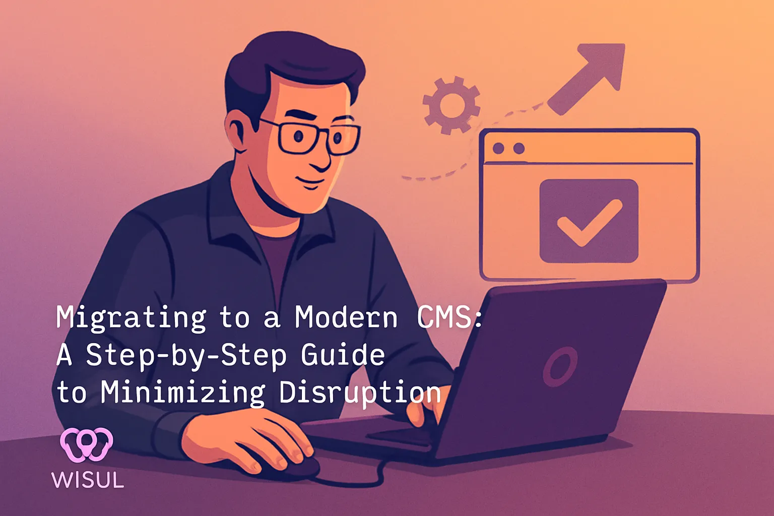 migrating-to-modern-cms-wisul